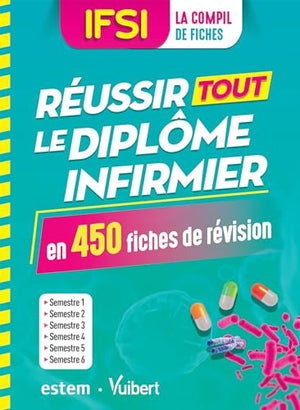 IFSI - Réussir tout le diplôme infirmier en 450 fiches de révision: Semestres 1 à 6