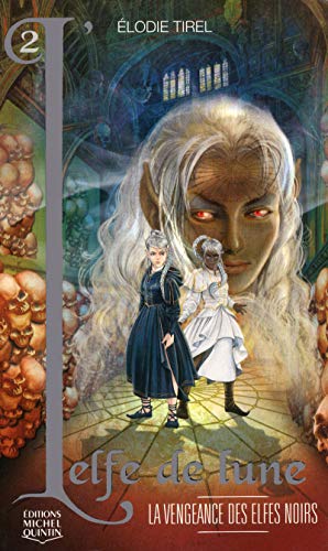 L'Elfe de lune - tome 2 La vengeance des elfes noirs