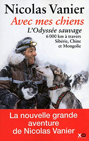 Avec mes chiens - L'odyssée sauvage