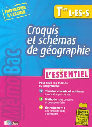 MEMO BAC L'ESSENTIEL CROQUIS DE GEOGRAPHIE TERMINALES L ES S