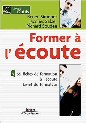 Former à l'écoute: 55 fiches de formation à l'écoute