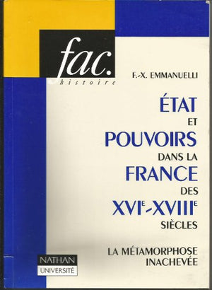 Etat et pouvoirs dans la France des XVIe-XVIIIe siècles