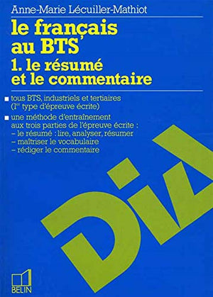 Le français au BTS. Le résumé et le commentaire, tome 1