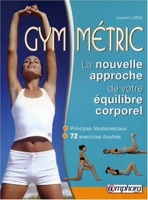 Gym-Metric, la Nouvelle Approche de Votre Equilibre Corporel