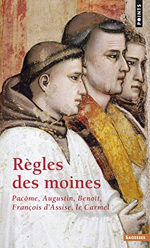 REGLES DES MOINES. Pacôme, Augustin, Benoît, François d'Assise, Carmel