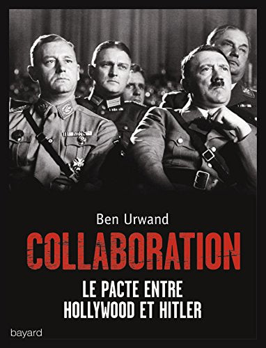 Collaboration: Le pacte d'Hollywood avec Hitler