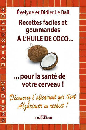 Recettes faciles et gourmandes à l'huile de coco pour la santé de votre cerveau !