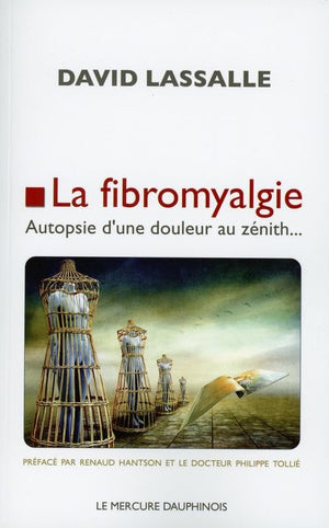 La fibromyalgie - Autopsie d'une douleur au zénith...