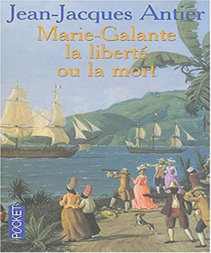 Marie-Galante : La Liberté ou la Mort