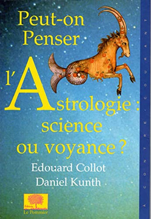 Peut-on penser l'astrologie : science ou voyance ?