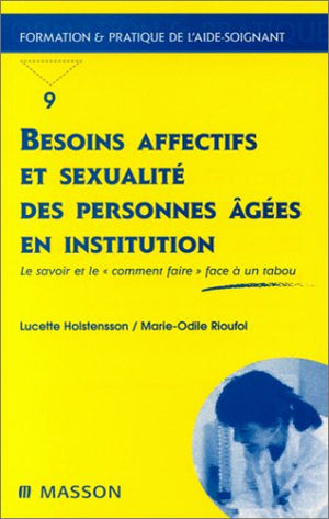 Besoins affectifs et sexualité des personnes âgées en institution : Le Savoir et le 