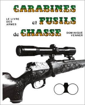 Le livre des armes : Carabines et fusils de chasse