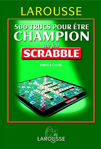 500 Trucs pour être champion au jeu Scrabble