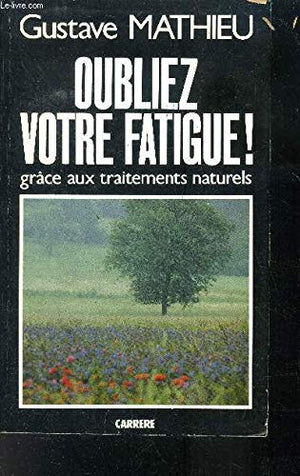 Oubliez votre fatigue! Grâce aux traitements naturels.