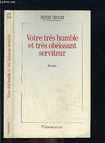 Votre très humble et très obéissant serviteur