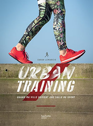 Urban training - Quand ma ville devient une salle de sport