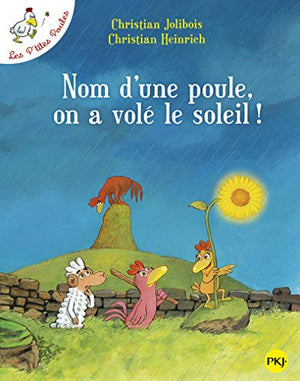 Les p'tites poules - Nom d'une poule, on a volé le soleil !