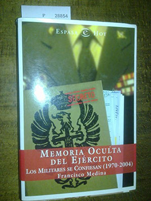 Memoria Oculta Del Ejercito (1970-2004) (Espasa Hoy)