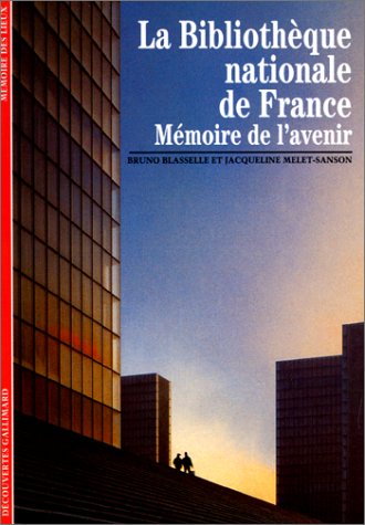 La Bibliothèque Nationale de France. Mémoire de l'avenir