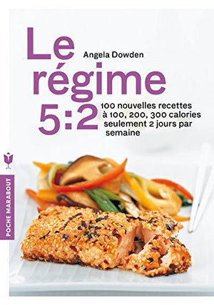 Le régime 5:2, 100 nouvelles recettes pour mincir