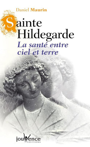 Sainte Hildegarde. La santé entre ciel et terre