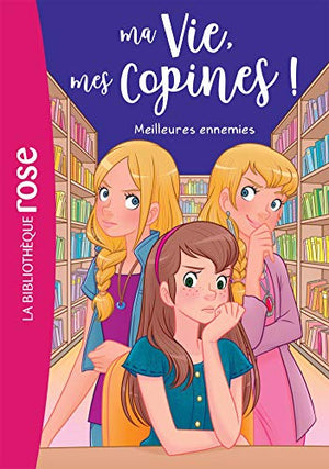 Ma vie, mes copines 19 - Meilleures ennemies