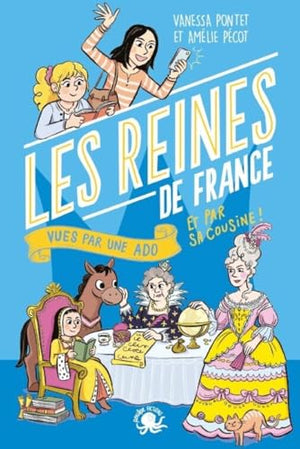 100 % Bio – Les Reines de France vues par une ado