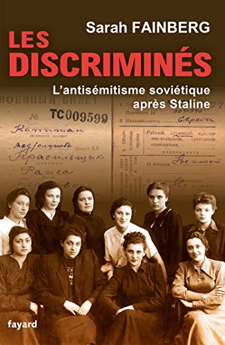 Les discriminés: L'antisémitisme soviétique après Staline