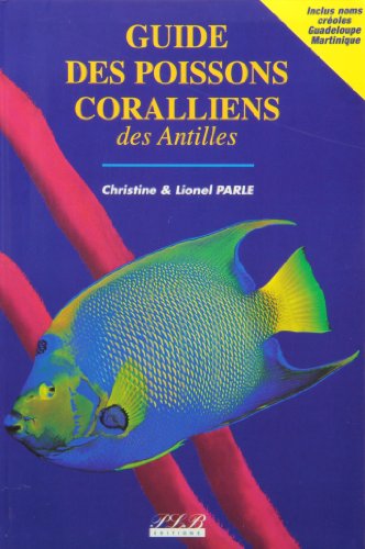 Guide des poissons coralliens des Antilles (inclus noms créoles Guadeloupe Martinique)