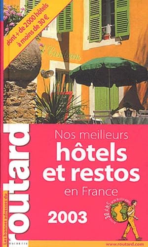 Nos meilleurs hôtels et restos en France. Edition 2003