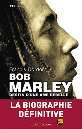 Bob Marley: Destin d'une âme rebelle
