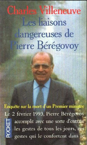 Les liaisons dangereuses de Pierre Bérégovoy: Enquête sur la mort d'un premier ministre