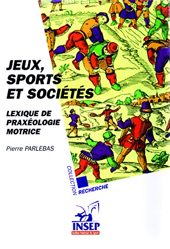 Jeux, sports et sociétés - lexique de praxéologie motrice