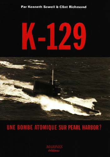 K-129 Une Bombe Atomique Sur Pearl Harbo