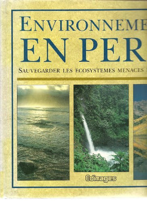 Environnements en péril: Sauvegarder les écosystèmes menacés de la Terre