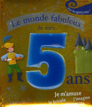 Le monde fabuleux de mes 5 ans - garçon