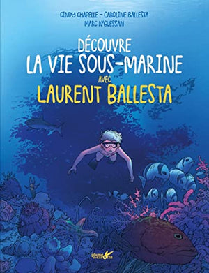 Découvre la vie marine avec Laurent Ballesta