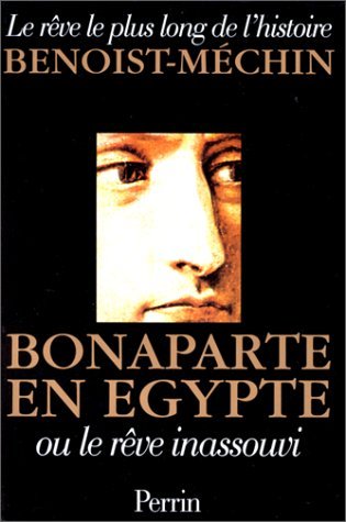 BONAPARTE EN EGYPTE OU LE REVE INASSOUVI (1797-1801)