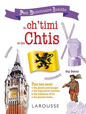 Petit dictionnaire insolite du Ch'timi et des Chtis