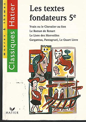 Yvain ou le Chevalier au lion. Le Roman de Renart. Le Livre des Merveilles. Gargantua. Pantagruel. Le Quart Livre