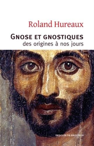 Gnose et gnostiques des origines à nos jours
