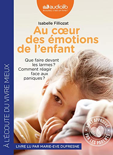 Au coeur des émotions de l'enfant - Comprendre son langage, ses rires et ses pleurs: Livre audio 1 CD MP3