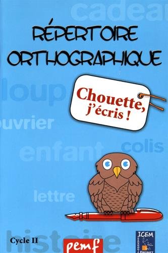 Chouette, j'écris !: Répertoire orthographique cycle 2
