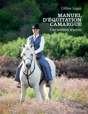 Manuel d'équitation camargue: Une tradition d'avenir