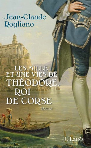 Les mille et une vies de Théodore de Corse