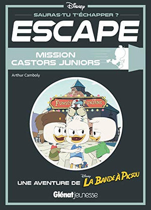 Escape ! Mission Castors Juniors: Une aventure de La Bande à Picsou