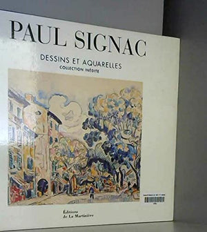 Paul Signac : Dessins et Aquarelles