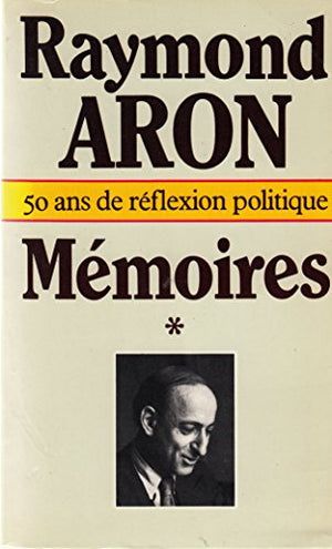 Mémoires : 50 ans de réflexions politiques- Tome 1