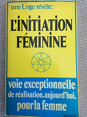 Une loge révélée. L'initiation féminine