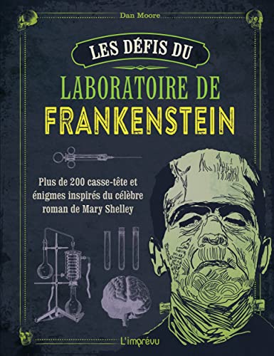 Les défis du laboratoire de Frankenstein: Plus de 200 casse-tête et énigmes inspirés du célèbre roman de Mary Shelley